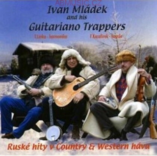IVAN MLÁDEK AND HIS GUITARIANO TRAPPERS - Ruské hity v Country & Western hávu CD