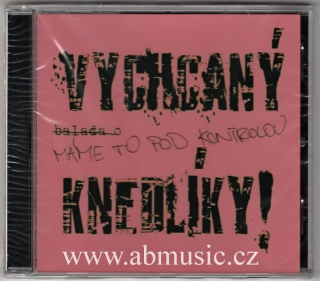 CD Vychcaný knedlíky - Máme to pod kontrolou