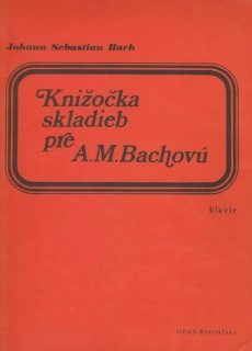 Johann Sebastian Bach - Knížka skladeb pro Annu Magdalenu Bachovou