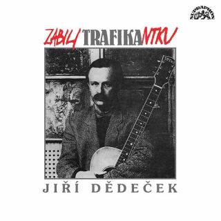 JIŘÍ DĚDEČEK - ZABILI TRAFIKANTKU , CD