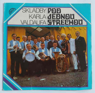 LP Pod jednou střechou - Skladby Karla Valdaufa