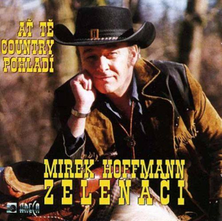 CD MIREK HOFFMANN & ZELENÁČI - AŤ TĚ COUNTRY POHLADÍ 