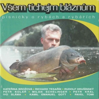 CD Všem tichejm bláznům - Písničky o rybách a rybářích