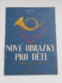 Josef Flegl op.21 - Nové obrázky pro děti