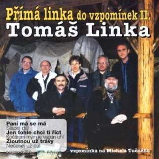 TOMÁŠ LINKA - PŘÍMÁ LINKA DO VZPOMÍNEK II. CD