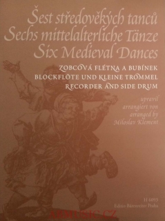 Klement Miloslav - Šest středověkých tanců (pro soprán. zobc. flétnu a bubínek)