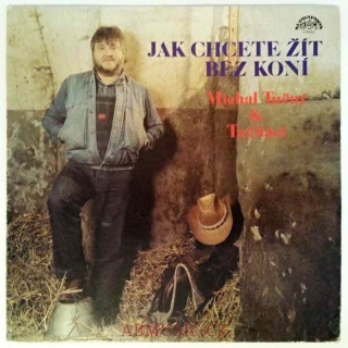 LP Michal Tučný - Jak chcete žít bez koní ,