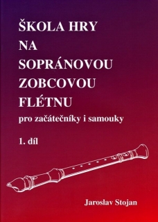 Jaroslav Stojan - Škola hry na sopránovou zobcovou flétnu 1 / Pro začátečníky ..