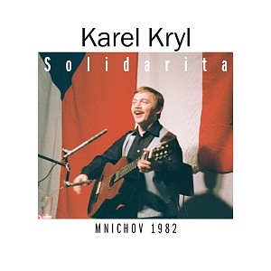 Kryl Karel - Solidarita Mnichov 1982 , 2CD