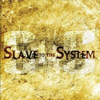 SLAVE TO THE SYSTEM - Slave To The System