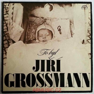 LP To byl Jiří Grossmann