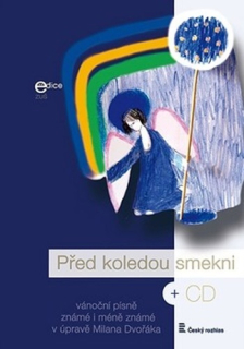 Před koledou smekni CD- vánoční písně známé i méně známé v úpravě Milana Dvořáka
