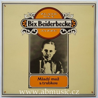 LP Bix Beiderbecke - Mladý muž s trubkou
