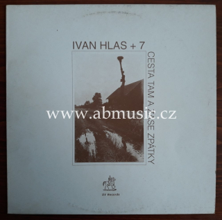 LP Ivan Hlas + 7 - Cesta tam a zase zpátky