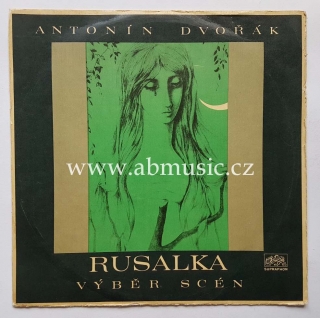 LP Antonín Dvořák - RUSALKA výběr scén