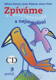 Zpíváme a nasloucháme hudbě s nejmenšími Milena Raková; Alena Tichá + CD