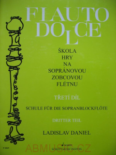 Ladislav Daniel - Flauto dolce 3 - škola hry na sopránovou zobcovou flétnu
