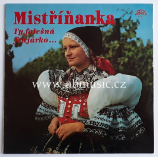 LP Mistříňanka - Ty falešná frajárko...