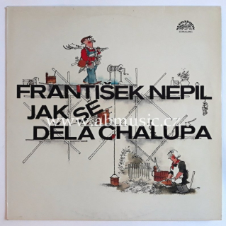 LP Jak se dělá chalupa - František Nepil 