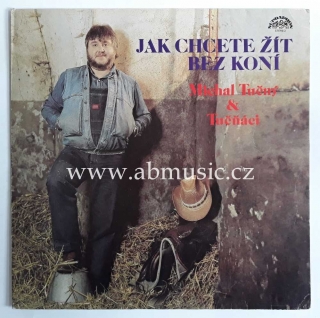 LP Michal Tučný - Jak chcete žít bez koní